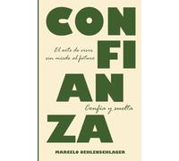 Confia y suelta: El arte de vivir sin miedo al futuro