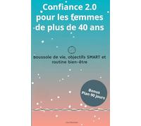 Confiance 2.0 pour les femmes de plus de 40 ans: Boussole de vie, objectifs SMART et routine bien-être