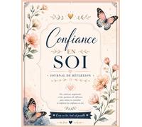 Confiance en soi journal de réflexion: 20 citations inspirantes et exercices d'écriture pour apprendre à s'aimer