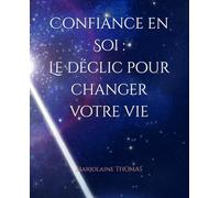 Confiance en Soi : Le déclic pour changer votre vie