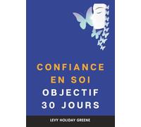 Confiance en soi: Objectif 30 jours