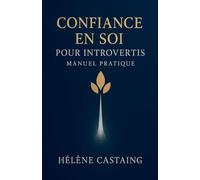 Confiance en Soi pour Introvertis - Manuel Pratique