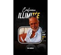 Confiance Illimitée: Et si c’était déjà en toi ?