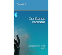 Confiance radicale: Le programme en 30 jours