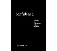 Confidence: 8 steps to knowing your worth
