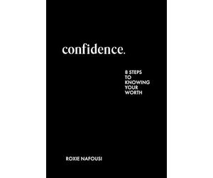 Confidence: 8 steps to knowing your worth: THE ESSENTIAL NEW BOOK TO EMPOWER YOUR MINDSET FROM THE AUTHOR OF MANIFEST