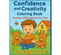 Confidence and Creativity Coloring Book: Positive Affirmations For Kids
