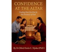 Confidence at the Altar: Trading Fear for Fire in the Presence of God