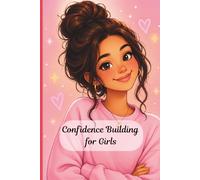 Confidence Building for Girls: Self-Esteem & Confidence Journal for Teens & Tweens