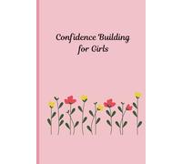 Confidence Building for Girls: Self-Esteem & Confidence Journal for Teens & Tweens