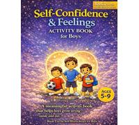 Confidence & Feelings Activity Book for Boys: A Self-Esteem and Emotional Skills Workbook for Young Boys