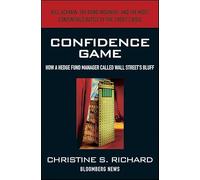 Confidence Game: How a Hedge Fund Manager Called Wall Street's Bluff: How Hedge Fund Manager Bill Ackman Called Wall Street′s Bluff