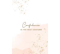 Confidence Is The Best Costume: Empowering Affirmations: Inspirational & Motivational Notebook