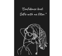 Confidence level: Selfie with no filter.: A Journal for Women Who Laugh Through the Chaos | Best Gift for Woman, Sister, Coworker or Friend | 110 Lined Pages | 6x9 Inch