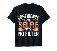 Confidence Level Selfie with No Filter Respect Energy - Maglietta