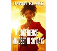 Confidence Mindset in 30 Days: Shift How You Think, Speak, and Show Up in Your Real Life