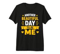Confidence Positive Self Love Another Beautiful Day To Be Me Maglietta Premium