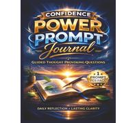 Confidence Power Prompt Journal: Interrupt Self-Doubt and Overthinking to Build Real Confidence