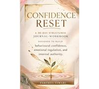 Confidence Reset: A 30-day structured journal-workbook designed to build behavioral confidence, emotional regulation, and internal authority