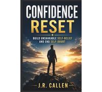 Confidence Reset: Quiet Strength for Men Who Doubt Themselves