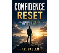 Confidence Reset: Quiet Strength for Men Who Doubt Themselves: 7