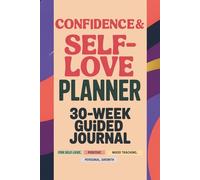 Confidence & Self-Love Planner: 30-W uided Journal for Self-Love, Positive Affirmations, Mood Tracking, and Personal Growth