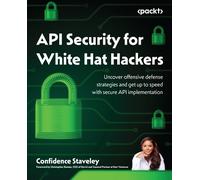 Confidence Staveley API Security for White Hat Hackers (Tascabile)