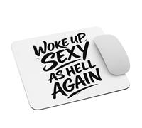 Confident Bold Sarcasm Funny Words Woke Up Sexy As Hell Again Mousepad Portatile Tappetino per Mouse Antiscivolo Mouse Pad per Laptop Lavoro Gaming 25X30Cm
