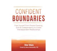 Confident Boundaries - Free Yourself from People-Pleasing, Guilt & Codependency to Create Interdependent Relationships