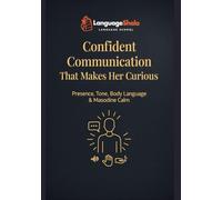 Confident Communication That Makes Her Curious: Presence, Tone, Body Language & Masculine Calm