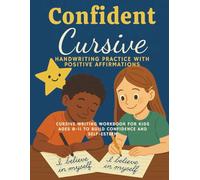Confident Cursive: Handwriting Practice with Positive Affirmations for Kids Ages 8-11 to Build Confidence and Self-Esteem