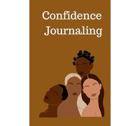 Confident Journal: Find your Confidence in a world of low Self-esteem