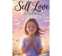 Confident & Kind: A Self Love Journal for Girls to Build Confidence, Self-Esteem, and a Positive Mindset: Daily Prompts and Inspirational Activities ... and a Growth Mindset for Young Girls