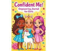Confident Me! Empowering Journal for Girls: Build Confidence, Practice Gratitude & Mindfulness with Positive Affirmations