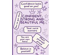 CONFIDENT, STRONG AND BEAUTIFUL ME. An enchanting keepsake for girls ages 8-12: Self-expression journal with 6 daily prompts to discover their unique voice
