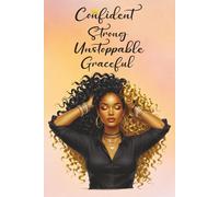 Confident Strong Unstoppable Graceful: Lined Journal for Daily Writing, Affirmations, and Empowerment