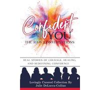Confident You - The Raw Conversations: Real stories. Honest reflection. Confidence you can live.