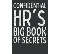 Confidential HR's Big Book Of Secrets: Funny & Inspirational Notebook for Human Resources Professionals | 120 Lined Pages | Perfect HR Gift, Headhunter Journal, Office Humor