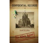 Confidential Records Barcelona: An Alien Agent Travel Activity Book for Kids 7-12