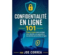 Confidentialité en ligne 101: Étapes simples pour protéger votre identité, vos appareils et vos données personnelles en ligne: 2