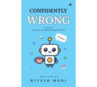 Confidently Wrong: A Novel on How AI Agents Really Work