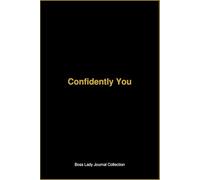 Confidently You - Boss Lady Journal Collection: A Guide to Confidence, Daily Empowerment, and Lasting Success