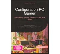Configuration PC Gamer: Votre setup gaming parfait pour les jeux vidéo
