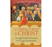 Configurato a Cristo: sulla direzione spirituale e sulla formazione del clero
