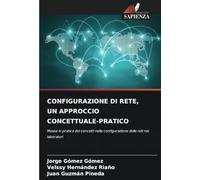 CONFIGURAZIONE DI RETE, UN APPROCCIO CONCETTUALE-PRATICO: Messa in pratica dei concetti nella configurazione delle reti nei laboratori