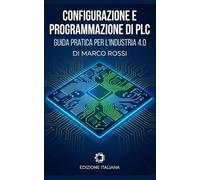 Configurazione e Programmazione di PLC Mitsubishi: Guida completa alla configurazione e programmazione di PLC Mitsubishi