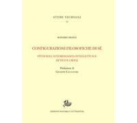 Configurazioni filosofiche di sé. Studi sull'autobiografia intellettuale di Vico e Croce