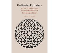 Configuring Psychology: Access to Therapy and the Transformation of Psychological Care