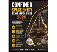 Confined Space Entry Exam Study Guide 2026: All in one review for the CSE Examination with Practice Questions, Detailed explanations, and 8 weeks learning plan
