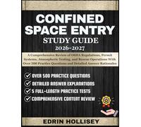CONFINED SPACE ENTRY STUDY GUIDE 2026-2027: A Comprehensive Review of OSHA Regulations, Permit Systems, Atmospheric Testing, and Rescue Operations ... Questions and Detailed Answer Rationales